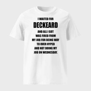 I Waited For Deckard And All I Got Was Fired From My Job For Being Way To Over Hyped And Not Doing My Job On Wednesday Shirt