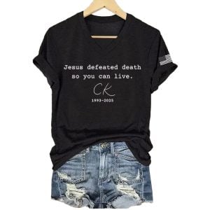 Jesus Defeated Death So You Can Live Charlie Kirk 1993 2025 Shirt1