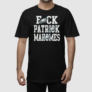 Eagles Fuck Patrick Mahomes Shirt 2
