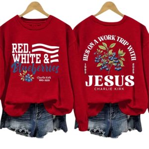 Hes On A Work Trip With Jesus Charlie Kirk Red White and Blueberries Sweatshirt