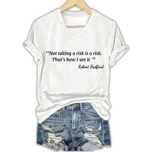 Robert Redford Not Taking A Risk Is A Risk Shirt2