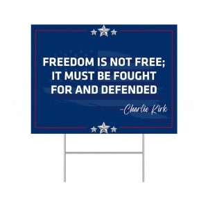 Freedom Is Not Free It Must Be Fought For And Defended Charlie Kirk Yard Sign 1