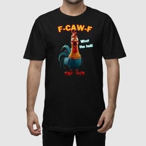 F Caw F What The Heli Funny Chicken Shirt 5