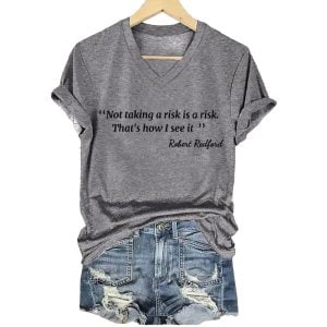 Robert Redford Not Taking A Risk Is A Risk Shirt