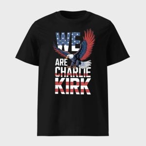 We Are Charlie Kirk American Eagle Flag Shirt