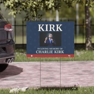 In Loving Memory Of Charlie Kirk Yard Sign