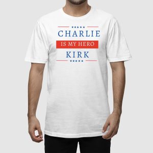 Charlie Kirk Is My Hero Shirt 2