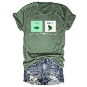 Go Birds Say It Any Way You Can Tee 1 Go Birds Say It Any Way You Can Tee1