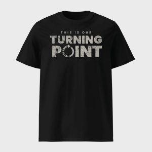 This Is Our Turning Point Shirt 1