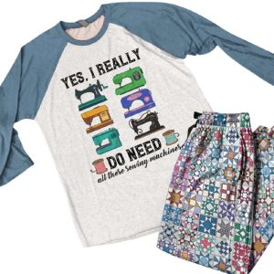Yes I Really Do Need All These Sewing Machines Raglan Lounge Pajamas1