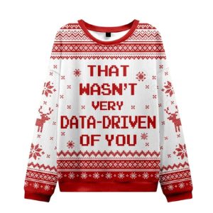 That Wasn’t Very Data Driven Of You Red Ugly Christmas Knit Sweater