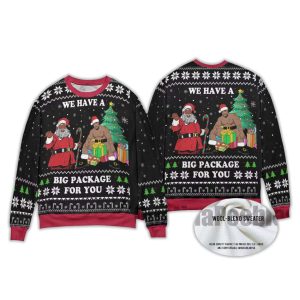 2025 We Have A Big Package For You Ugly Chirstmas Sweater