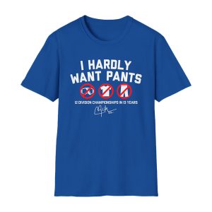 Kike Hernandez I Hardly Want Pants Shirt