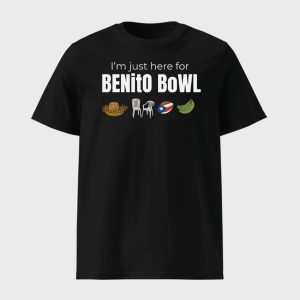 Im Just Here for Benito Bowl Shirt 1