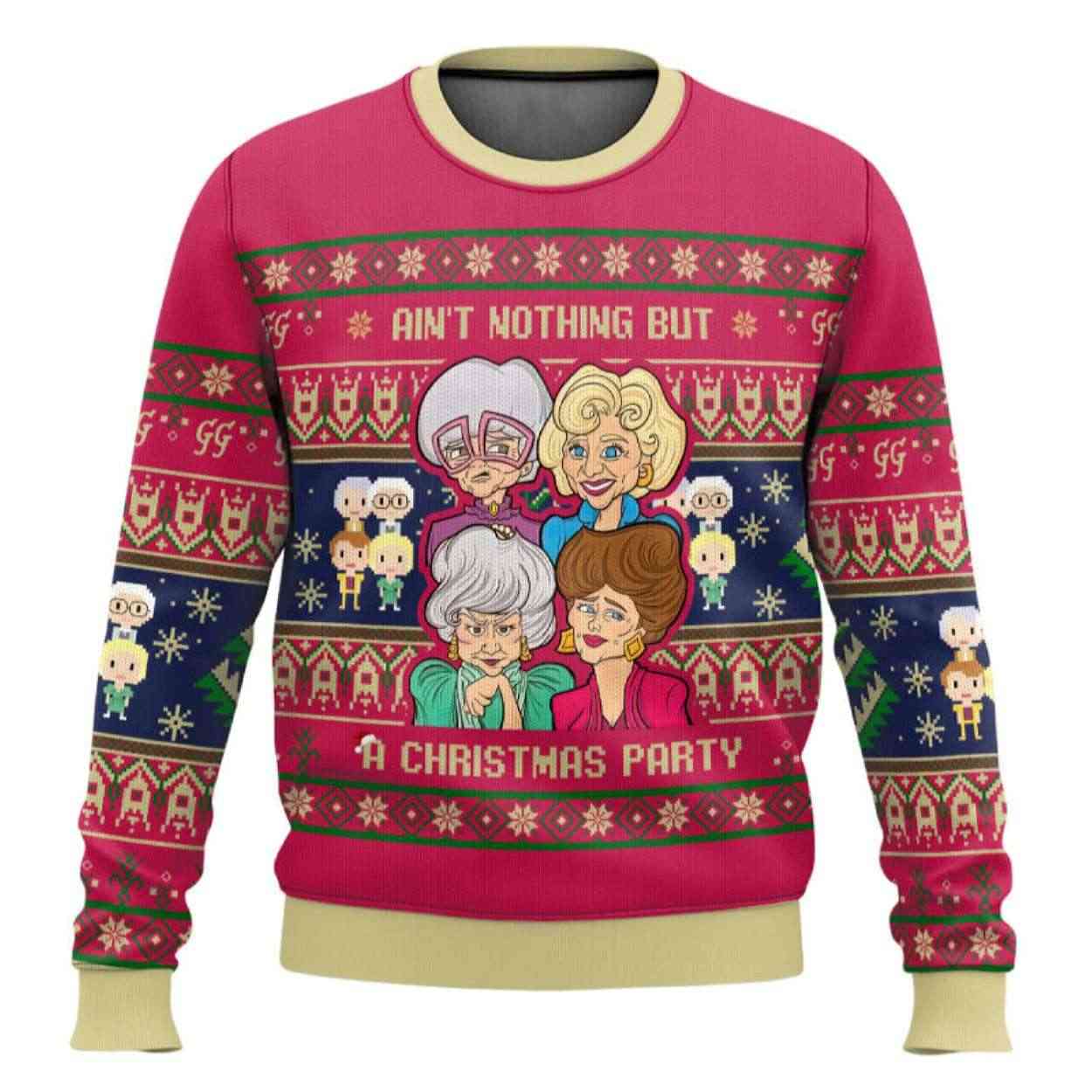 Aint Nothing But Xmas Party The Golden Girls Ugly Christmas Sweater Ain't Nothing But Xmas Party The Golden Girls Ugly Christmas Sweater