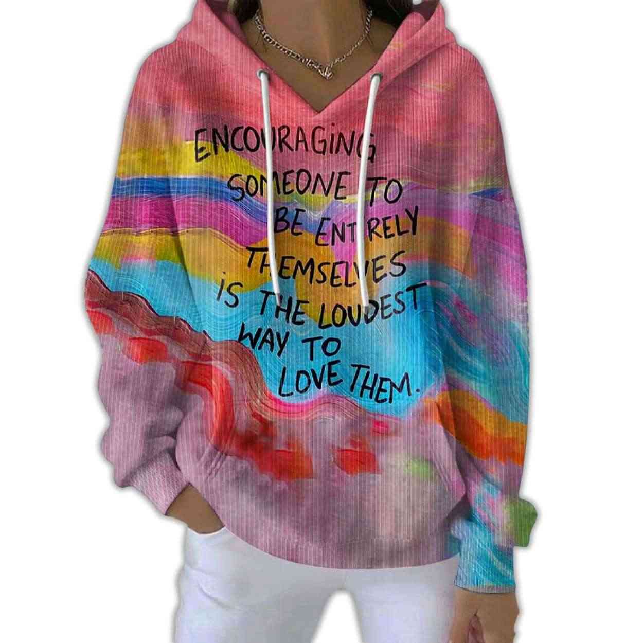 Encouraging Someone To Be Entirely Themselves Is The Loudest Way To Love Them Pit Striped Hoodie Encouraging Someone To Be Entirely Themselves Is The Loudest Way To Love Them Pit Striped Hoodie