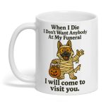 German Shepherd When I Died I Don't Want Anybody At Me Funeral Mug