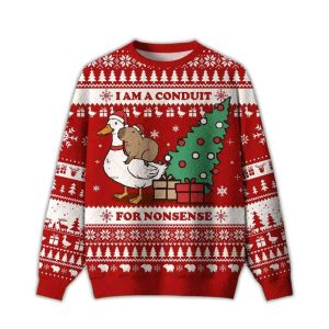 I Am A Conduit For Nonsense Ugly Christmas Sweater