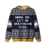 2025 Hang on Let Me Overthink This Ugly Christmas Sweater