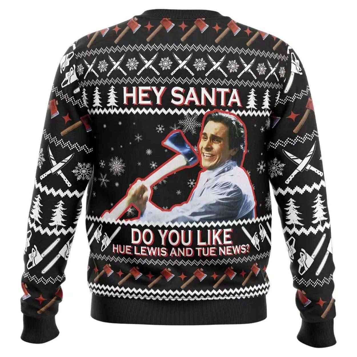 2025 Hey Santa Do You Like Hue Lewis and Tue News American Psycho Ugly Christmas Sweater 2025 Hey Santa Do You Like Hue Lewis and Tue News American Psycho Ugly Christmas Sweater