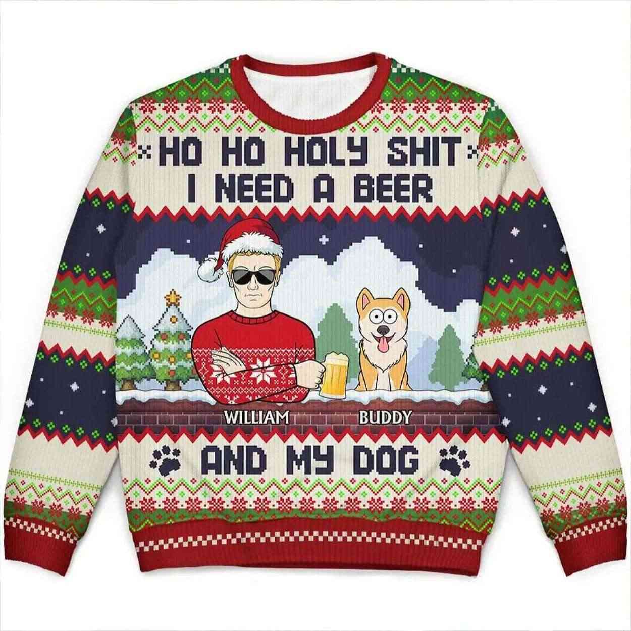 Ho Ho Holy I Need A Beer And My Dog Personalized Ugly Christmas Sweater Ho Ho Holy I Need A Beer And My Dog Personalized Ugly Christmas Sweater