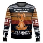 I Am Mostly Peace Love And Dog And A Little Go Fuck Yourself Ugly Christmas Sweater