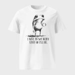 I Have To Say Weird Stuff Or I Will Die Frog Drinking Coffee Shirt