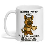 I Haven't Lost My Mind German Shepherd Mug