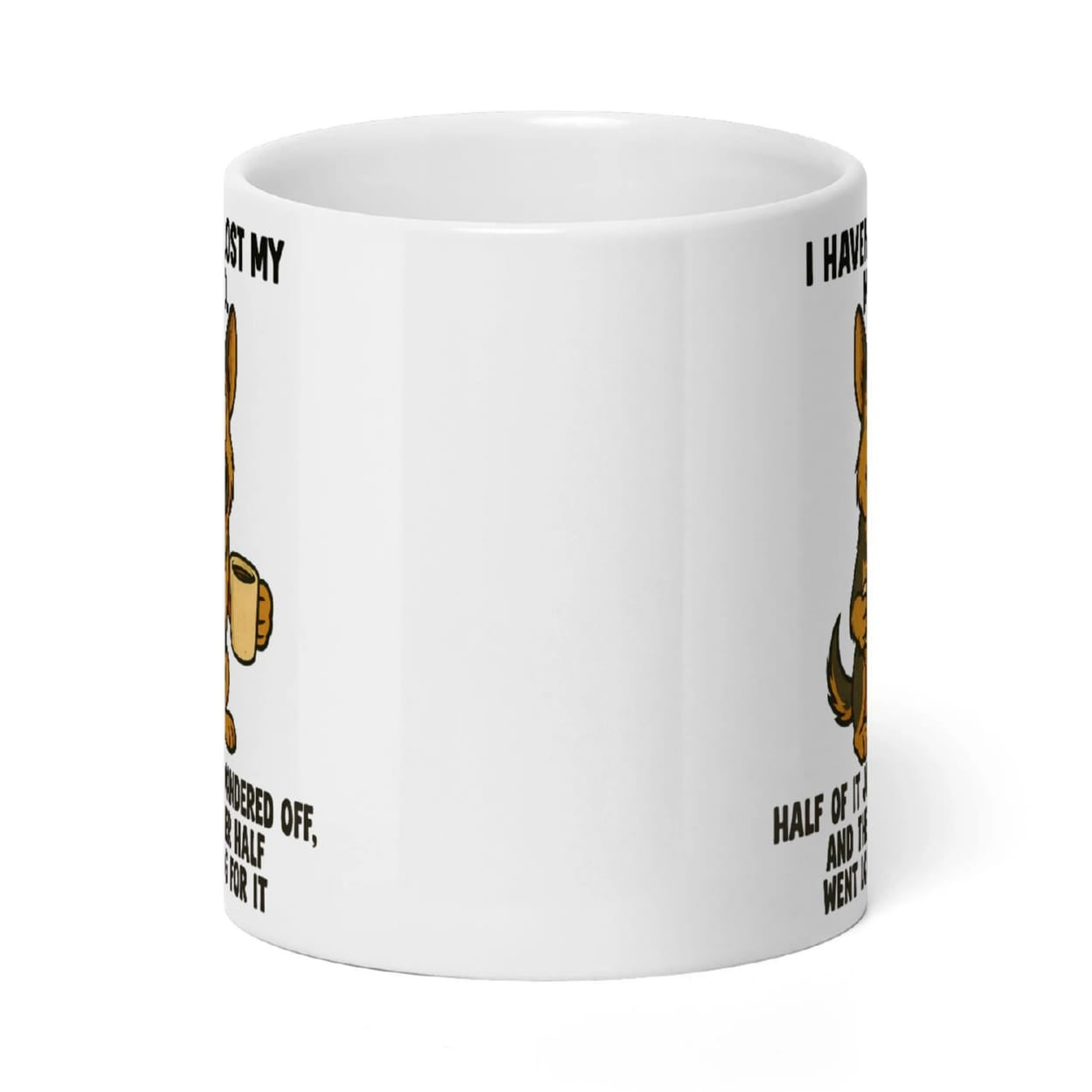 I Haven’t Lost My Mind German Shepherd Mug I Haven’t Lost My Mind German Shepherd Mug
