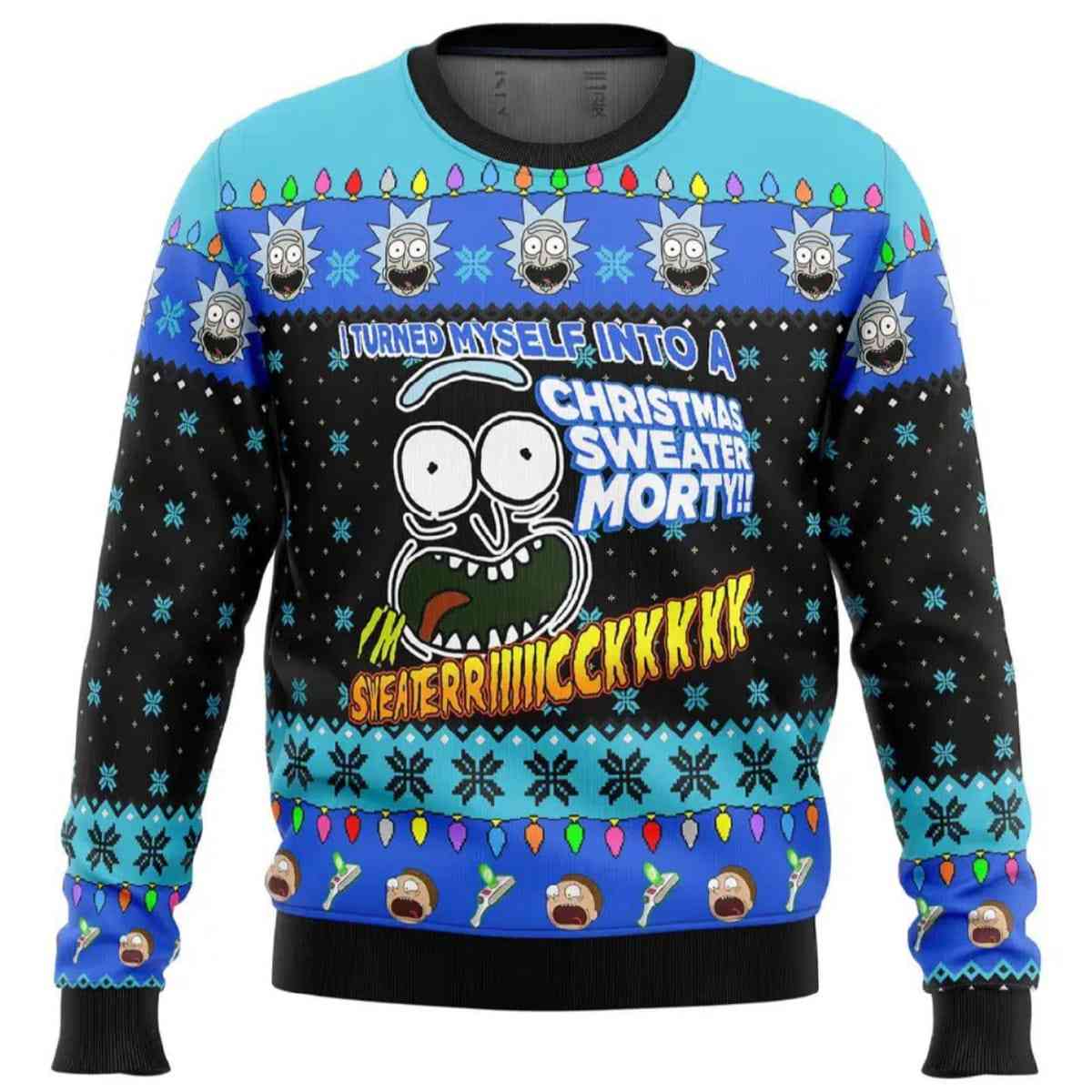 I Turned Myself Into A Christmas Sweater Morty Sweaterriiiiicckkkkk Ugly Christmas Sweater I Turned Myself Into A Christmas Sweater Morty Sweaterriiiiicckkkkk Ugly Christmas Sweater