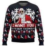 2025 I Want You To Buy Things Uncle Santa Claus Ugly Christmas Sweater