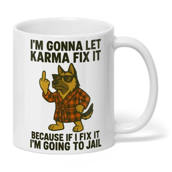 I’m Gonna Let Karma Fix It German Shepherd Mug