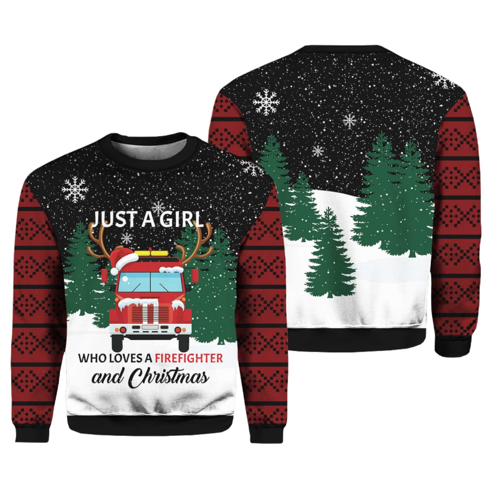 Just A Girl Who Loves Firefighter And Christmas Ugly Sweater Just A Girl Who Loves Firefighter And Christmas Ugly Sweater