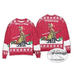 2025 Dinosaur I’m Fuckin Tryin Pull My Hair Ugly Christmas Sweater