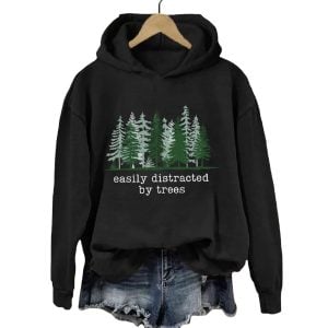 Easily Distracted By Trees Hoodie 3 Easily Distracted By Trees Hoodie3