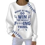 Mariners Might As Well Go Win The Whole Fucking Thing Pit Striped Sweatshirt