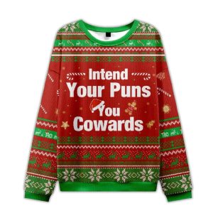 Intend Your Puns You Cowards Ugly Christmas Sweater