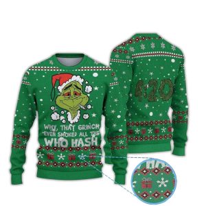 Why That Grnch Even Smoked All The Who Hash Grnch Ugly Christmas Sweater