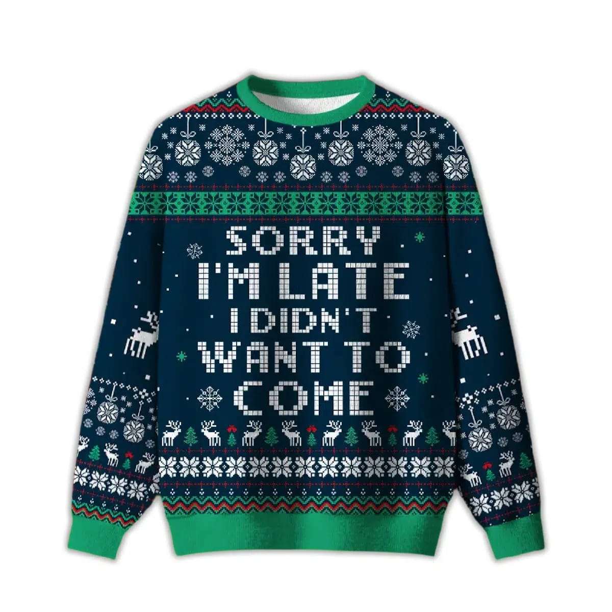 Sorry Im Late I Didnt Want To Come Blue Ugly Christmas Sweater Sorry I'm Late I Didn't Want To Come Blue Ugly Christmas Sweater