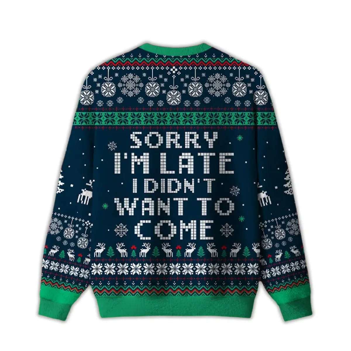 2025 Sorry I’m Late I Didn’t Want To Come Blue Ugly Christmas Sweater 2025 Sorry I’m Late I Didn’t Want To Come Blue Ugly Christmas Sweater