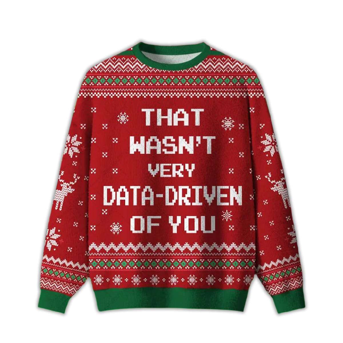 That Wasnt Very Data Driven Of You Red Ugly Christmas Sweater That Wasn't Very Data Driven Of You Red Ugly Christmas Sweater