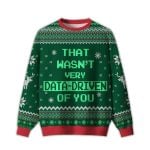 2025 That Wasn't Very Data Driven Of You Ugly Sweater