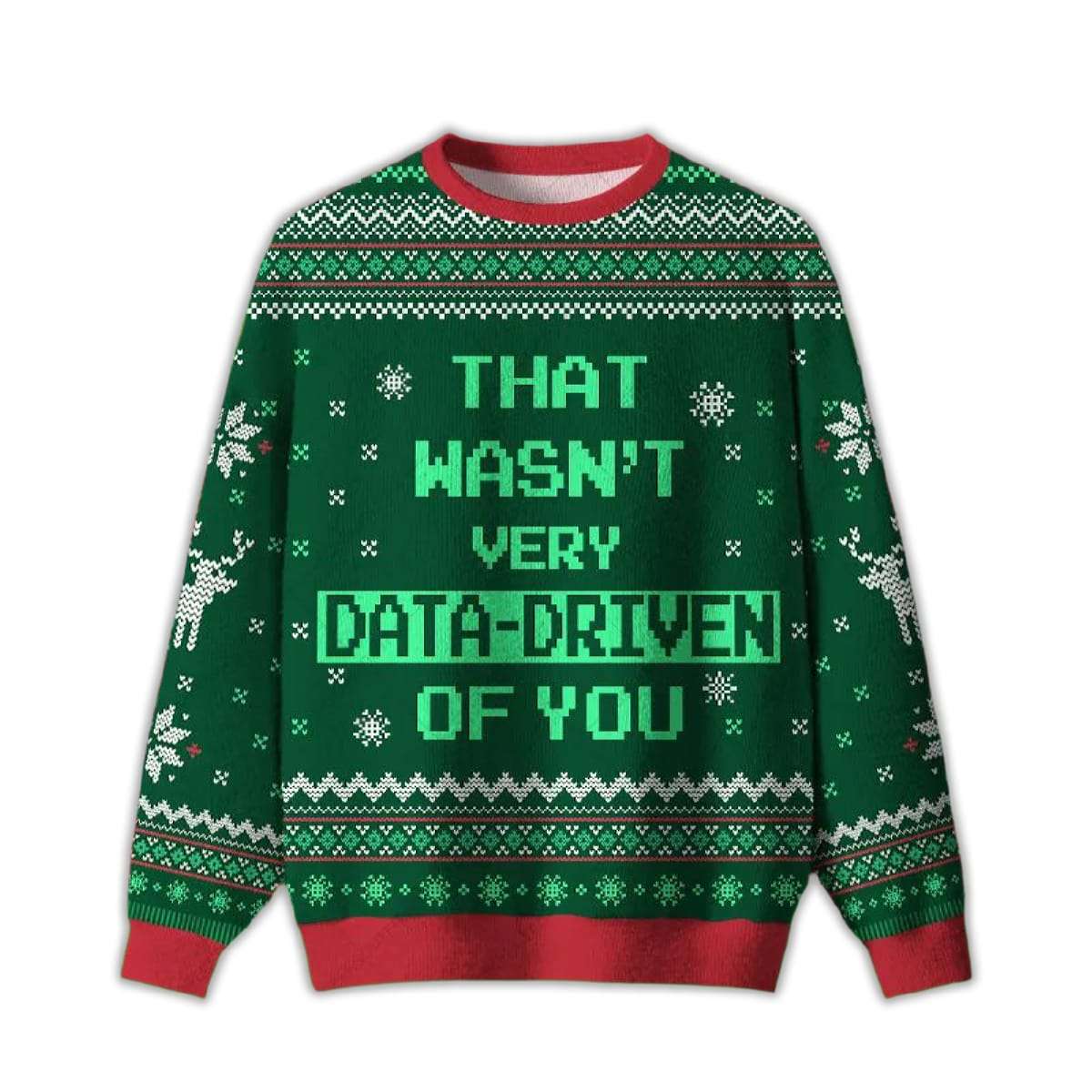 That Wasnt Very Data Driven Of You Ugly Christmas Sweater That Wasn't Very Data Driven Of You Ugly Sweater