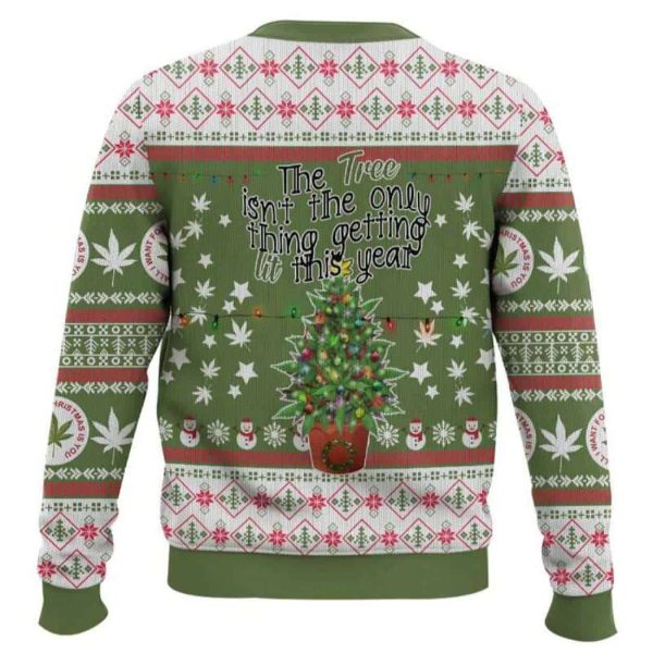 The Tree Ain’t The Only Thing Getting Lit This Year Ugly Christmas Sweater