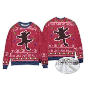 2025 If That Thing Had Nine Lives He Just Spent 'Em All Ugly Christmas Sweater 1 If That Thing Had Nine Lives He Just Spent Em All Ugly Christmas Sweater1