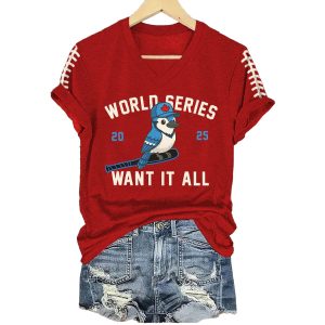 Toronto Baseball World Series 2025 Want It All Print T-Shirt 3 Toronto Baseball World Series 2025 Want It All Print T Shirt3