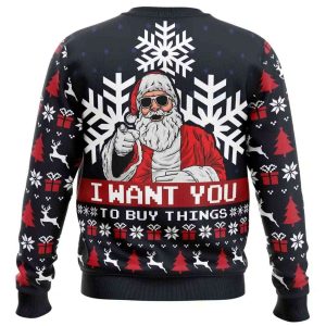 I Want You To Buy Things Uncle Santa Claus Ugly Christmas Sweater1