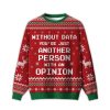 2025 Without Data You’re Just Another Person With An Opinion Ugly Christmas Sweater