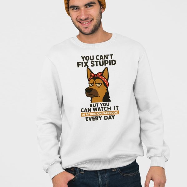You Can’t Fix Stupid German Shepherd Shirt