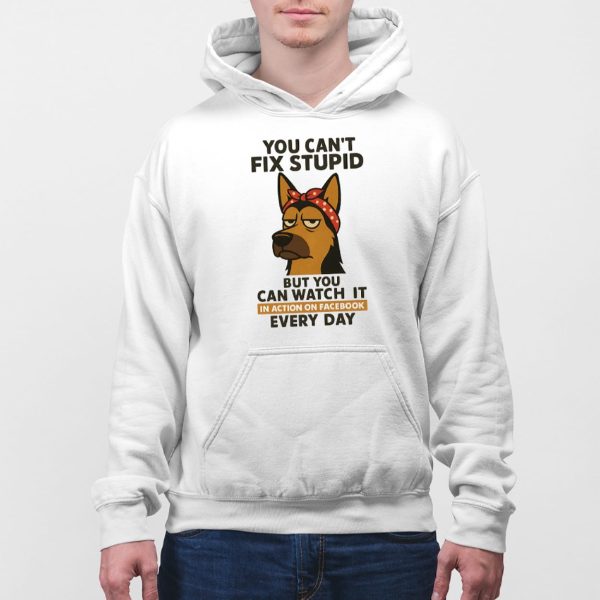 You Can’t Fix Stupid German Shepherd Shirt